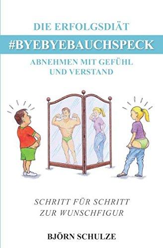 DIE ERFOLGSDIÄT #BYEBYEBAUCHSPECK: ABNEHMEN MIT GEFÜHL UND VERSTAND