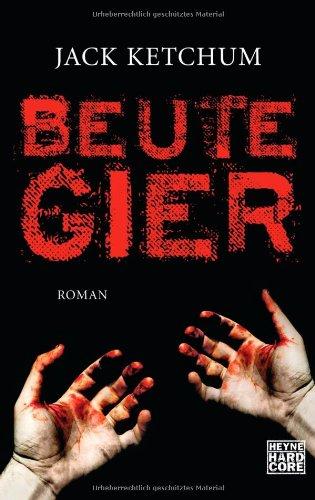 Beutegier: Roman