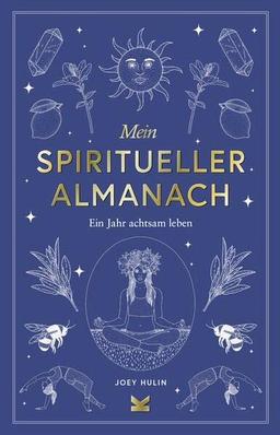 Mein spiritueller Almanach: Ein Jahr achtsam leben