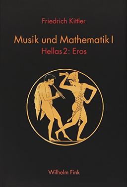 Musik und Mathematik I: Hellas 2: Eros