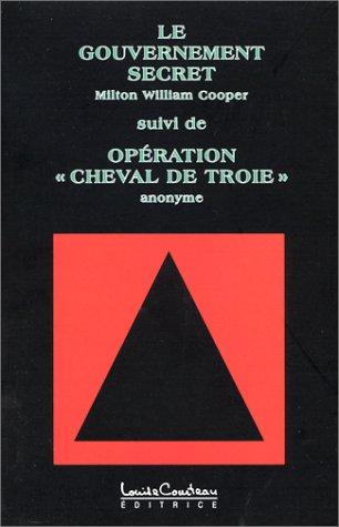 Le gouvernement secret, suivi de &#34;Opération Cheval de Troie&#34;