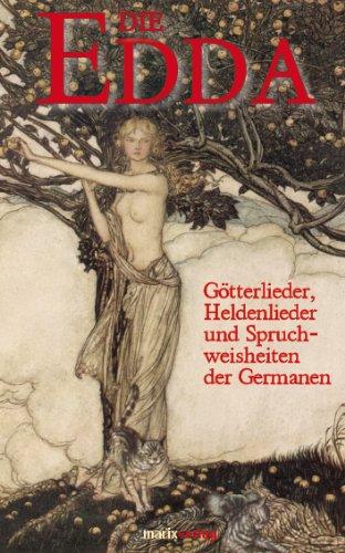 Die Edda: Götterlieder, Heldenlieder und Spruchweisheiten der Germanen