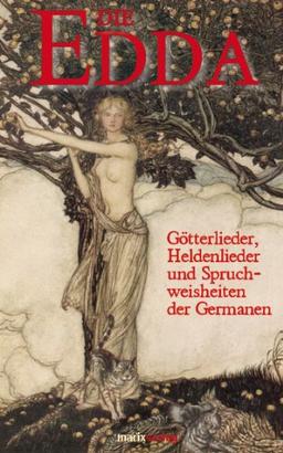 Die Edda: Götterlieder, Heldenlieder und Spruchweisheiten der Germanen