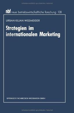 Strategien im internationalen Marketing (neue betriebswirtschaftliche forschung (nbf))