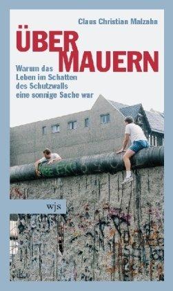 Über Mauern: Warum das Leben im Schatten des Schutzwalls eine sonnige Sache war