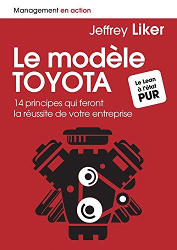 Le modèle Toyota : 14 principes qui feront la réussite de votre entreprise