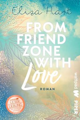 From Friendzone with Love (Die besten deutschen Wattpad-Bücher ?): Roman | Süße, humorvolle Friends-to-Lovers-Story mit Azubis