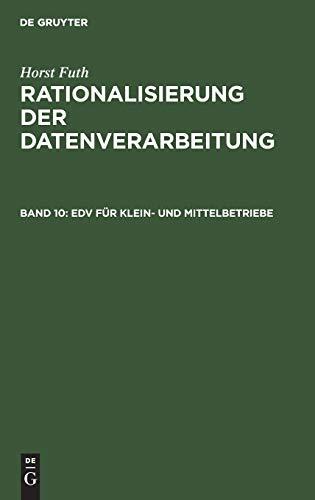 EDV für Klein- und Mittelbetriebe: Einsatz von Computern der mittleren Datentechnik (Horst Futh: Rationalisierung der Datenverarbeitung)