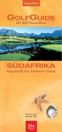 Holiday GolfGuide Südafrika. Kapstadt bis Garden Route. Der Golf-Reiseführer