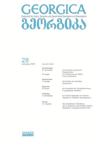 Georgica - Zeitschrift für Kultur, Sprache und Geschichte Georgiens und Kaukasiens / Jahrgang 2005, Heft 28