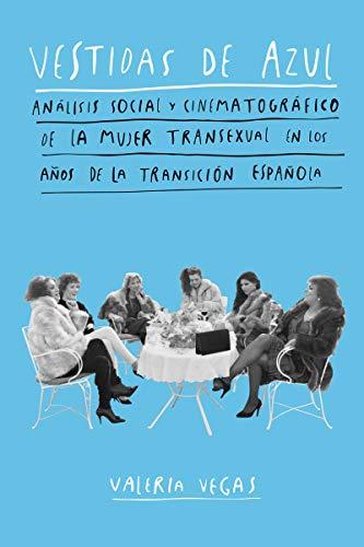 Vestidas de azul: análisis social y cinematográfico de la mujer transexual en los años de la transición española