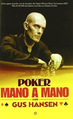 Poker mano a mano : cómo ganar al poker con el campeón del Aussie Millions Poker Tournament 2007