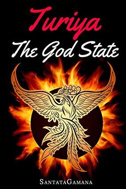 Turiya - The God State: Beyond Kundalini, Kriya Yoga & all Spirituality (Real Yoga, Band 5)