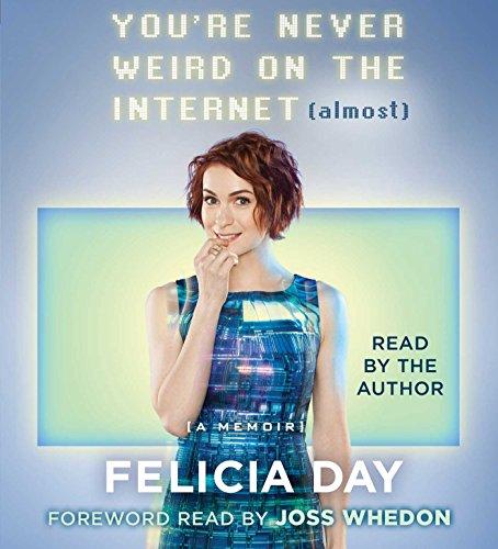 You're Never Weird on the Internet (Almost): A Memoir