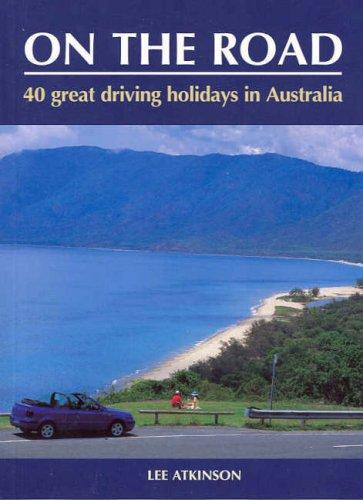 On the Road: Your Complete Guide to Travelling Around Australia