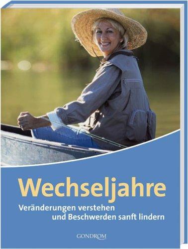 Wechseljahre. Veränderungen verstehen und Beschwerden sanft lindern