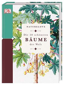 Naturelove. Die 50 schönsten Bäume der Welt: Ein Buch wird zum Kunstwerk