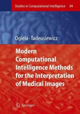 Modern Computational Intelligence Methods for the Interpretation of Medical Images (Studies in Computational Intelligence)