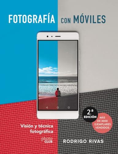 Fotografía con móviles. Visión y técnica fotográfica (PHOTOCLUB)