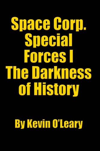 Space Corp. Special Forces I: The Darkness of History