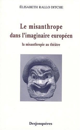 Le misanthrope dans l'imaginaire européen : la misanthropie au théâtre