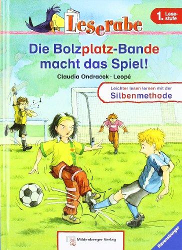 Leserabe - Die Bolzplatzbande macht das Spiel!: Leichter lesen lernen mit der Silbenmethode. 1. Lesestufe