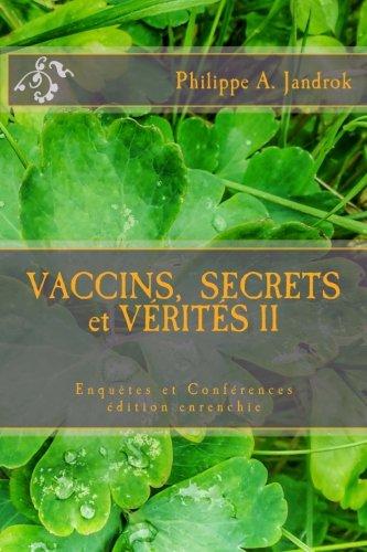 VACCINS, SECRETS ET VÉRITÉS Enquêtes et Conférences II: Enquêtes et Conférences