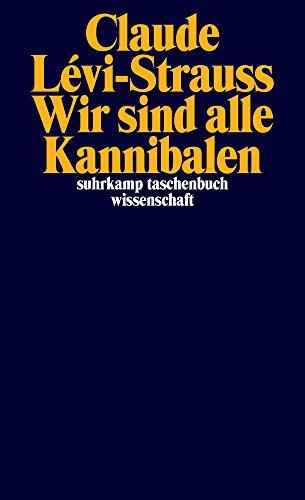 Wir sind alle Kannibalen: Mit dem Essay »Der gemarterte Weihnachtsmann« (suhrkamp taschenbuch wissenschaft)