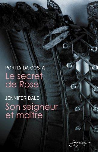 Le secret de Rose. Son seigneur et maître