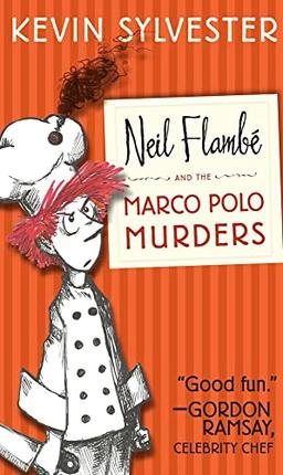 Neil Flambé and the Marco Polo Murders (Volume 1) (The Neil Flambe Capers, Band 1)