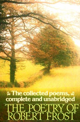 Poetry of Robert Frost: The Collected Poems, Complete and Unabridged (Owl Book)