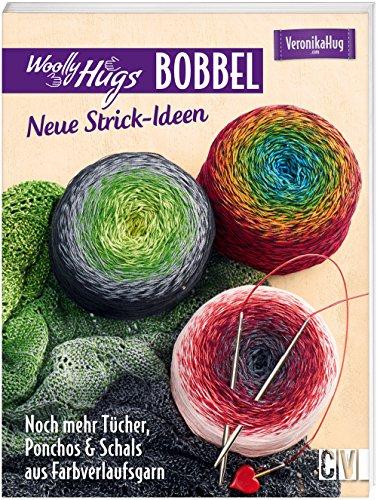 Woolly Hugs Bobbel - Neue Strick-Ideen: Noch mehr Tücher, Ponchos & Schals aus Farbverlaufsgarn