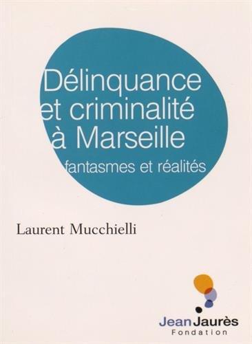 Délinquance et criminalité à Marseille : Fantasmes et réalités