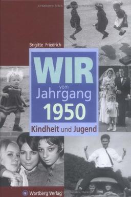 Wir vom Jahrgang 1950: Kindheit und Jugend