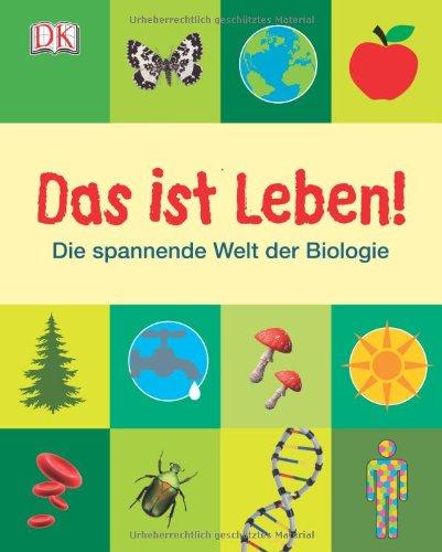 Das ist Leben! Die spannende Welt der Biologie