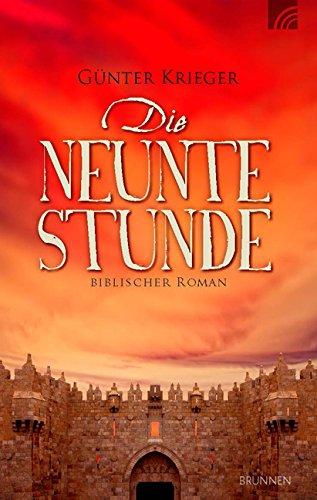 Die neunte Stunde: Biblischer Roman