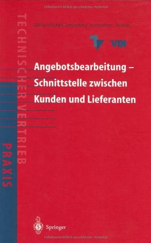 Angebotsbearbeitung  -  Schnittstelle zwischen Kunden und Lieferanten: Kundenorientierte Angebotsbearbeitung für Investitionsgüter und industrielle ... (VDI-Buch / Praxis des technischen Vertriebs)