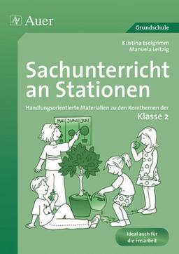 Sachunterricht an Stationen 2: Handlungsorientierte Materialien zu den Kernthemen der Klasse 2