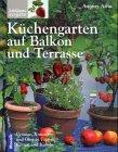 Küchengarten auf Balkon und Terrasse. Gemüse, Kräuter und Obst in Töpfen, Kästen und Kübeln