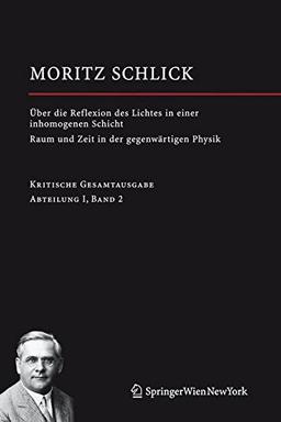 Über die Reflexion des Lichtes in einer inhomogenen Schicht / Raum und Zeit in der gegenwärtigen Physik: Abteilung I / Band 2 (Moritz Schlick. Gesamtausgabe, Band 2)