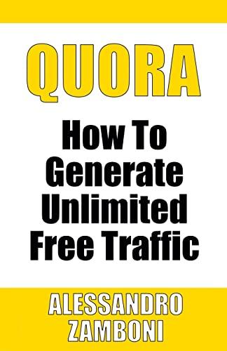 Quora: How to Generate Unlimited Traffic (Internet Marketing Trainings, Band 1)