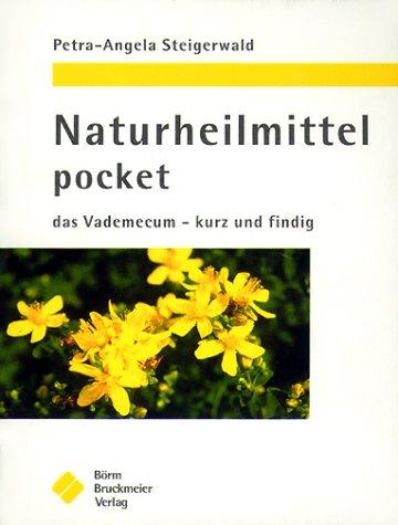 Naturheilmittel pocket: das Vademecum - kurz und findig