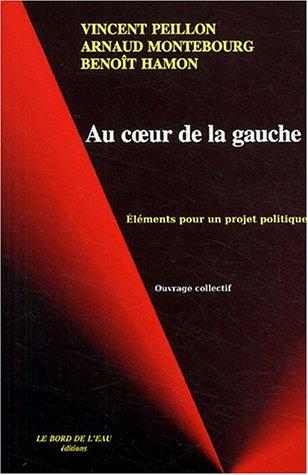 Au coeur de la gauche : éléments pour un projet politique