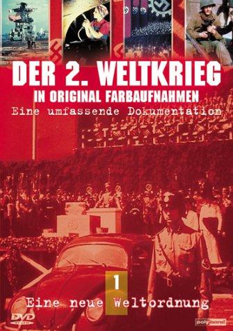 Der 2. Weltkrieg in Original Farbaufnahmen 1: Eine neue Weltordnung