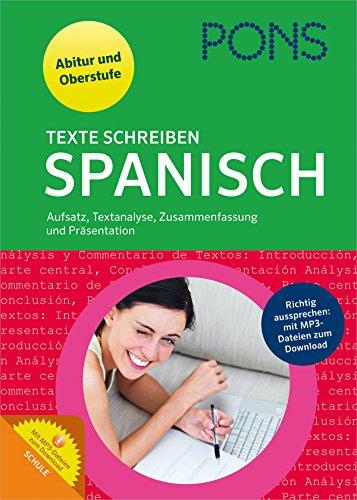 PONS Texte schreiben Spanisch: Aufsatz, Textanalyse, Zusammenfassung, Präsentation für Oberstufe und Abitur