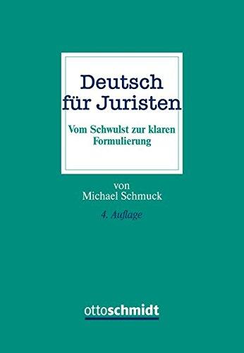 Deutsch für Juristen: Vom Schwulst zur klaren Formulierung (Anwalts-Ratgeber. Schriftenreihe des Anwalt-Suchservice)