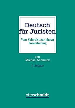 Deutsch für Juristen: Vom Schwulst zur klaren Formulierung (Anwalts-Ratgeber. Schriftenreihe des Anwalt-Suchservice)