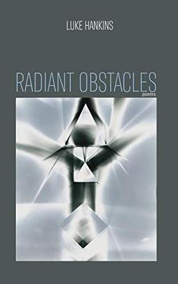 Radiant Obstacles: Poems