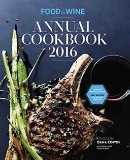 Food & Wine Annual Cookbook 2016: An Entire Year of Cooking (Food and Wine Annual Cookbook)