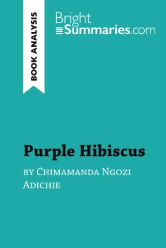 Purple Hibiscus by Chimamanda Ngozi Adichie (Book Analysis): Detailed Summary, Analysis and Reading Guide (BrightSummaries.com)